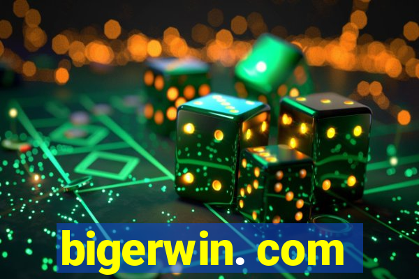 bigerwin. com